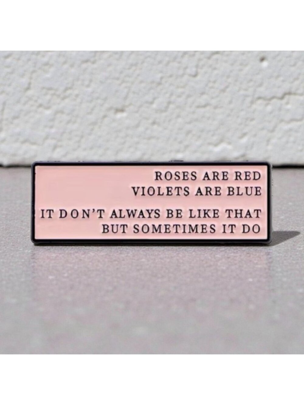 IT DONT ALWAYS BE LIKE THAT Pink Enamel Backpack Lapel Pin NEW